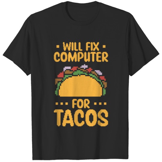 Discover Will Fix Computer For Tacos Tech Support T-shirt