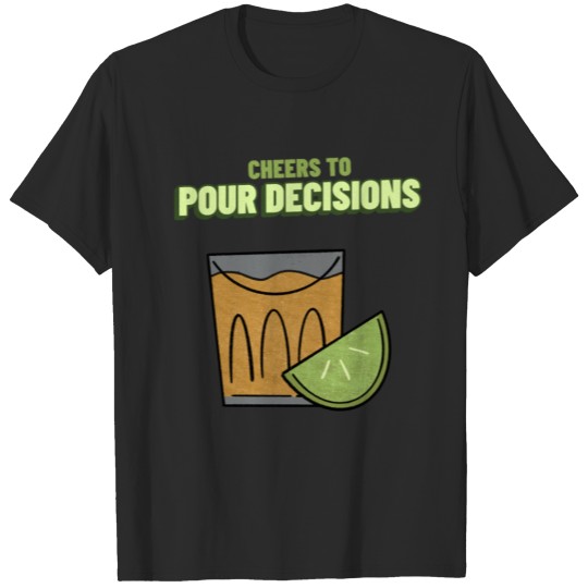 Discover Cheers To Pour Decisions T-shirt