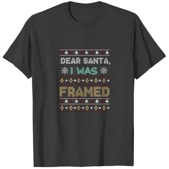 Chistmas Season Dear Santa Claus I Was Framed T-shirt