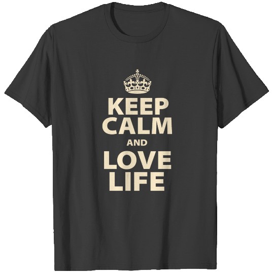 Keep Calm and Love Life T-shirt