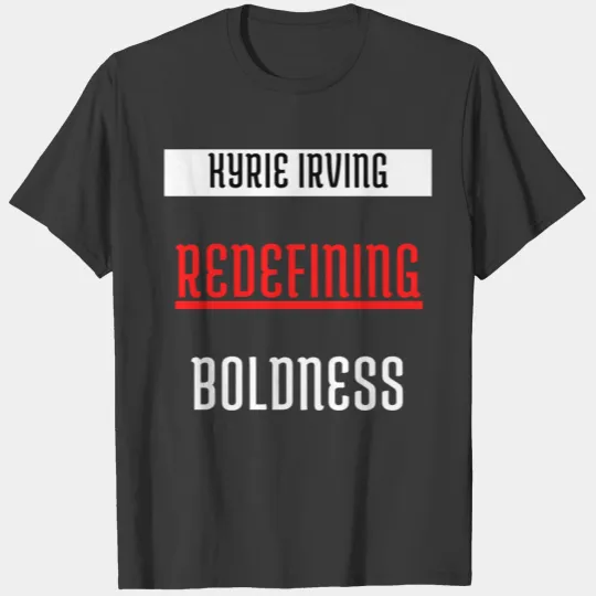Kyrie Irving REDEFINING boldness T-shirt