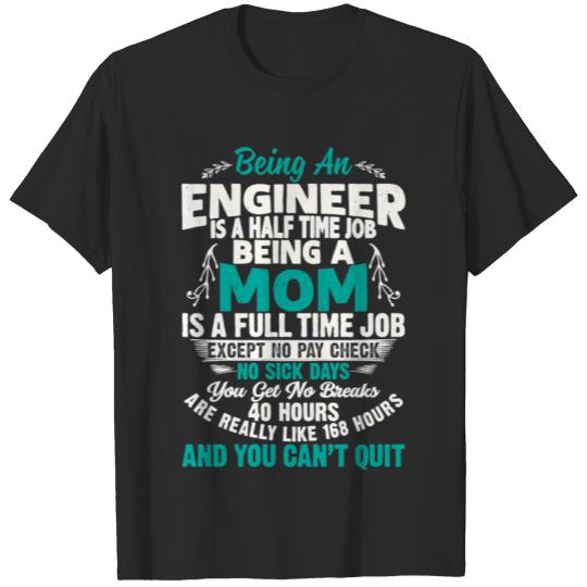 Discover Mechanic Being An Engineer Is A Half Time Job Bein T-shirt