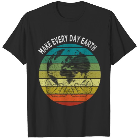 Discover Make Every Day Earth T-shirt