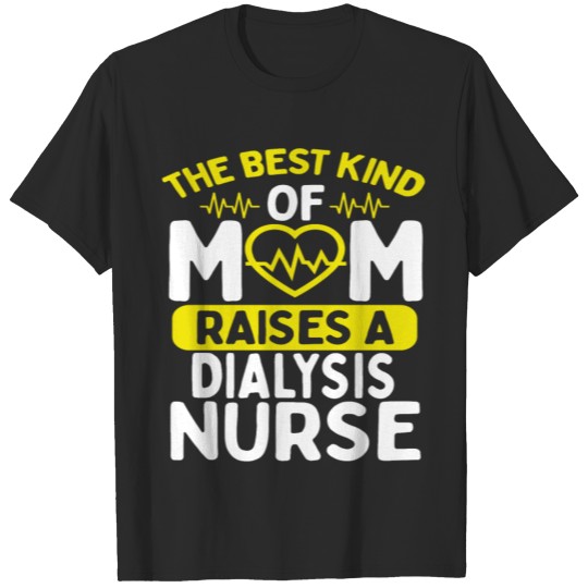 Discover Dialysis Nurse Mom Mothers Day Nephrology Nursing T-shirt