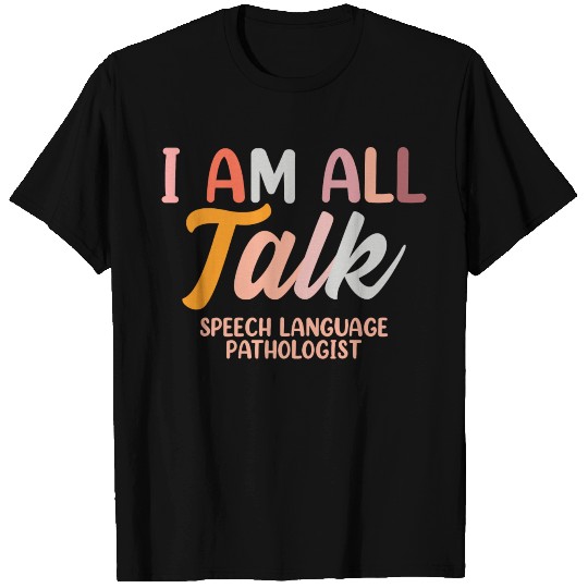 All Talk Speech Language Pathologist Therapy T-shirt