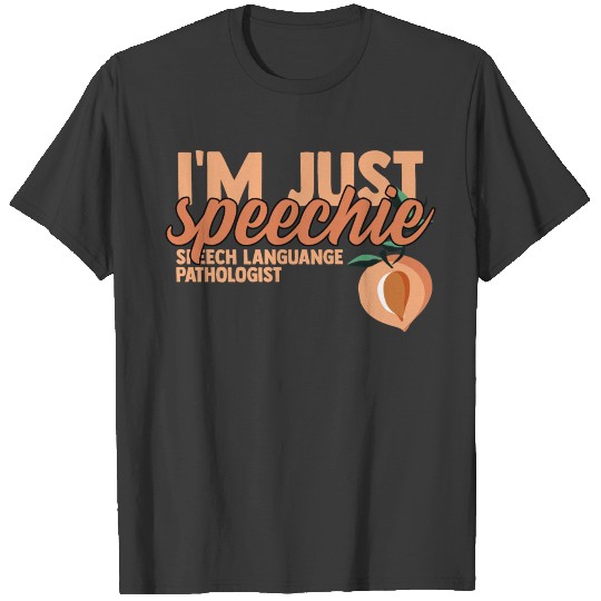 I'm Just Speechie Speech Language Pathologist T-shirt