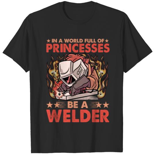 Discover In a World full of princesses be a Welder T-shirt
