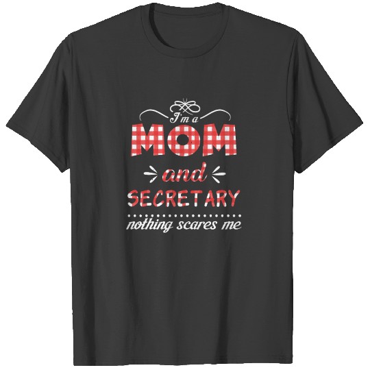 Nothing Scares Mom And Secretary Mother's Day T-shirt