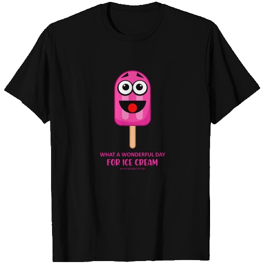 What A Wonderful Day ... For Ice Cream T-shirt