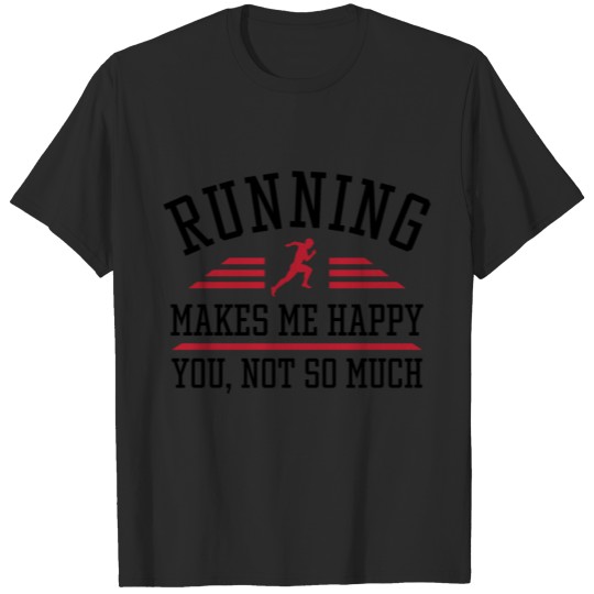 Discover Running Makes Me Happy You Not So Much T-shirt