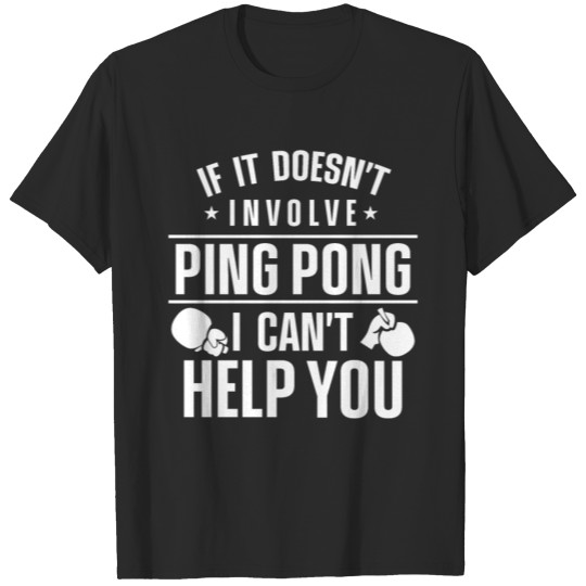 Discover Ping Pong Table Tennis If It T-shirt