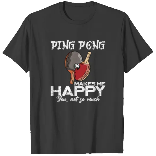 Ping Pong Table Tennis Paddle Ping T-shirt