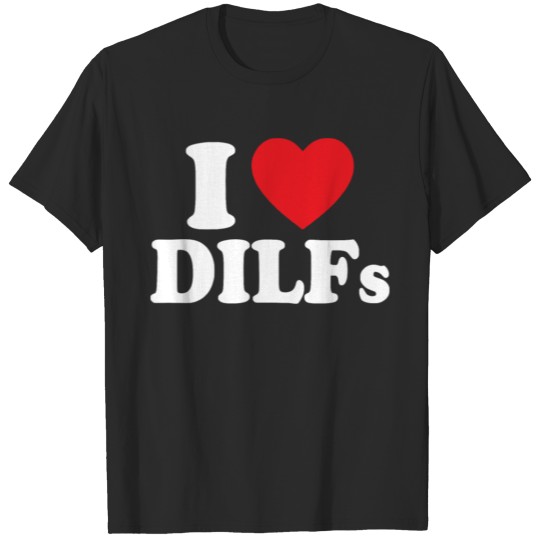 Discover i love dilfs shirt T-shirt