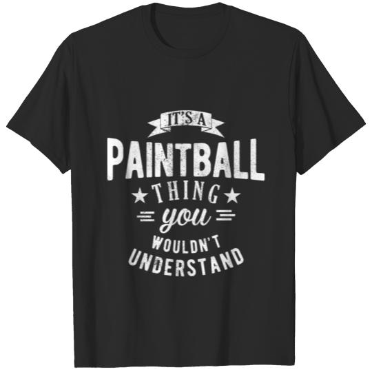 Discover it's a paintball thing you wouldn't understand T-shirt
