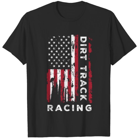 Discover Dirt Track Racing Stand Up For American Flag T-shirt