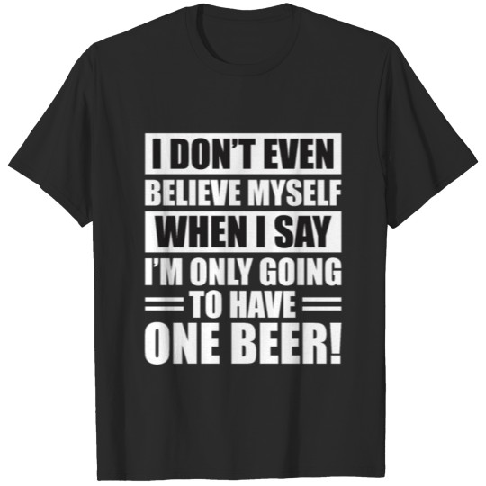 Discover I Don't Even Believe Myself When I Say I'm Only T-shirt