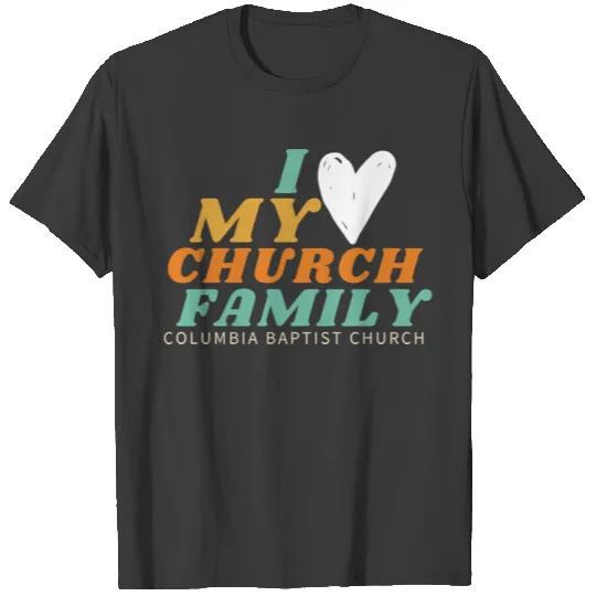 I love my Church Family T-shirt