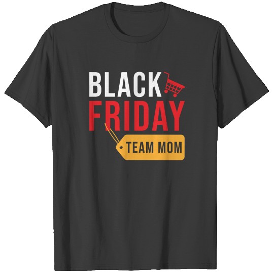 Black Friday Shopping Team Mom T-shirt