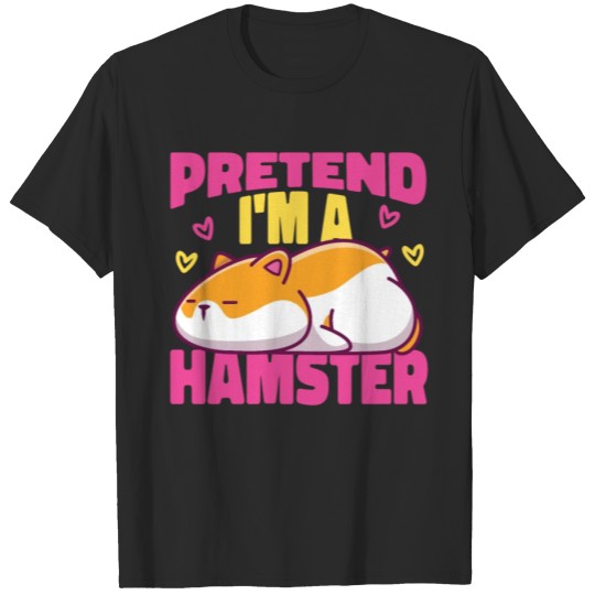 Discover Cute Hamster Pretend I'M A Hamster T-shirt