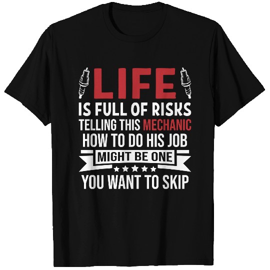 Life Is Full Of Risks Telling This Mechanic T-shirt