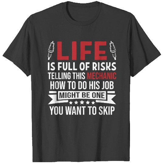 Life Is Full Of Risks Telling This Mechanic T-shirt