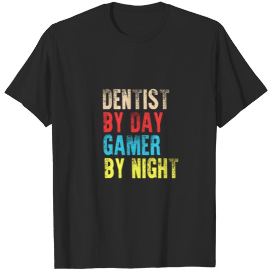 Discover Dentist by day Gamer by night T-shirt