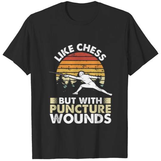 Discover Like Chess But With Puncture Wounds Funny Fencing T-shirt