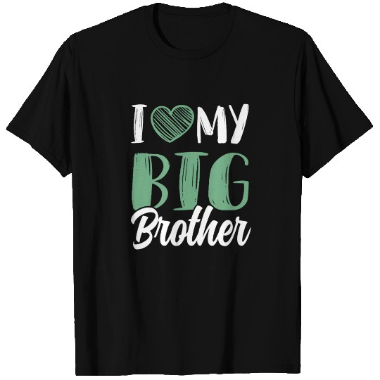 i love my big brother T-shirt