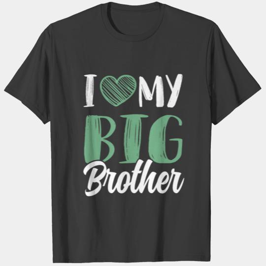 i love my big brother T-shirt