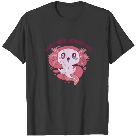 Don't Hate, Regenerate Mexican Caudate Axolotl T-shirt