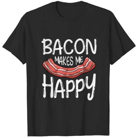 Bacon Makes Me Happy T-shirt