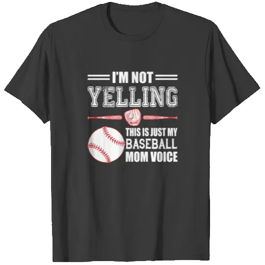 I'm Not Yelling This Is Just My Baseball Mom Voice T-shirt
