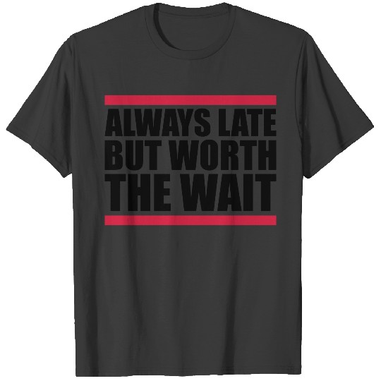 Discover Saying Always Late T-shirt