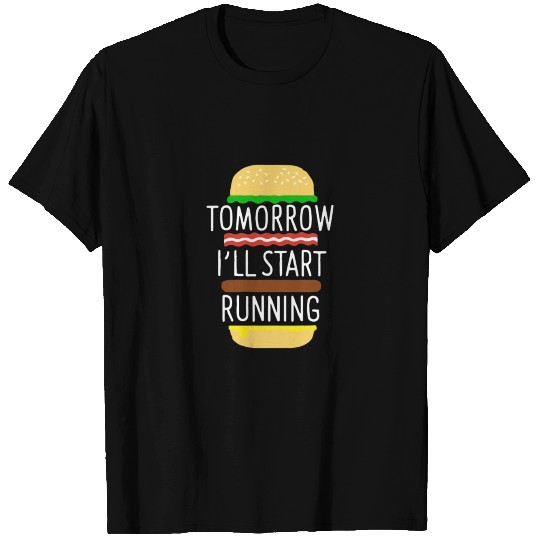 Tomorrow I ll Start Running T-shirt