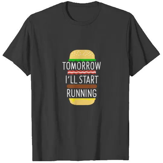 Tomorrow I ll Start Running T-shirt