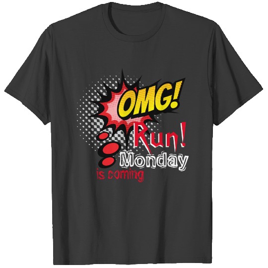OMG Run! Monday is coming funny graphic quote T-shirt