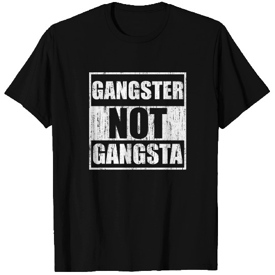 Gangster not gangsta T-shirt