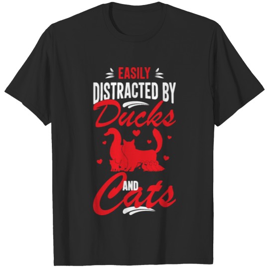 Discover Easily Distracted By Ducks And Cats, Cats love T-shirt