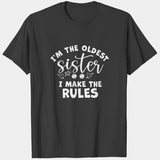 I am The Oldest Sister I Make The Rules Oldest T-shirt