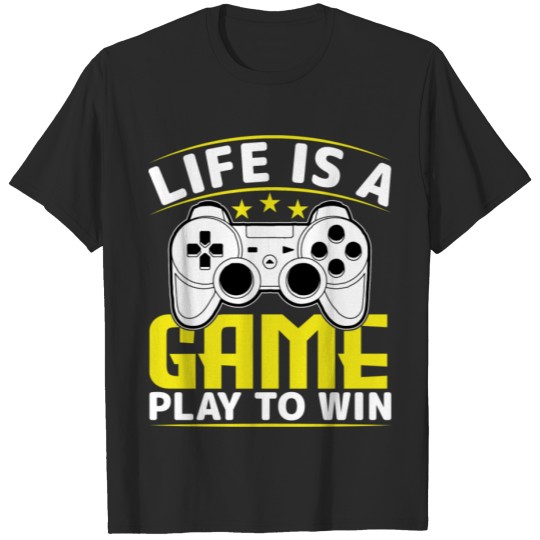 Discover Life Is A Game Play to Win Funny Gaming T-shirt