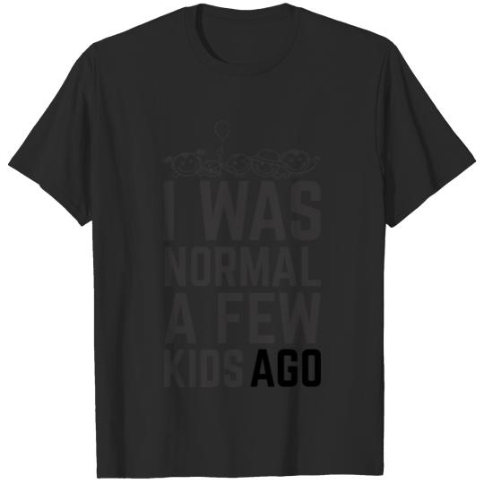 Discover I was normal a few kids ago T-shirt