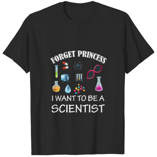 Discover Forget Princess I Want To Be A Scientist Girl T-shirt