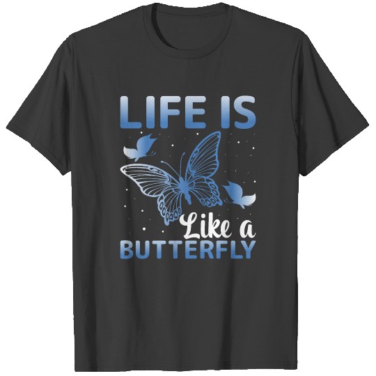 Life Is Like a Butterfly Entomology Monarch Butter T-shirt