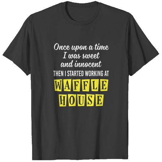 Innocent Then I Started Working At Waffle House T-shirt