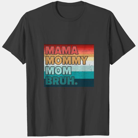 Mama Mommy Mom Bruh Funny Mothers Day Boy Mom Life T-shirt