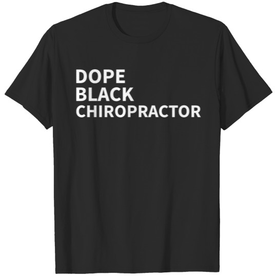 Discover DOPE BLACK CHIROPRACTOR T-shirt