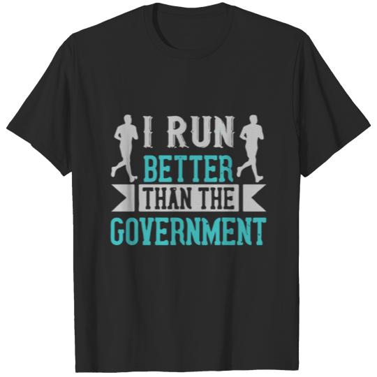 Discover I run better than the government T-shirt