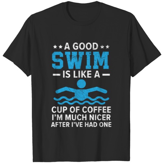 Discover A Good Swim Is Like A Cup Of Coffee Caffeine T-shirt