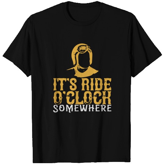 Its ride oclock somewhere T-shirt