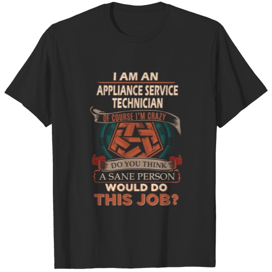 Discover Appliance Service Technician T Shirt - Sane Person T-shirt